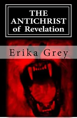 E-Book (epub) The Antichrist of Revelation von Erika Grey