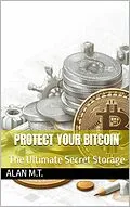 E-Book (epub) Protect Your Bitcoin - The Ultimate Secret Storage von M. T.