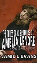 E-Book (epub) The Three Dead Brothers of Amelia Lenore von Jamie Evans