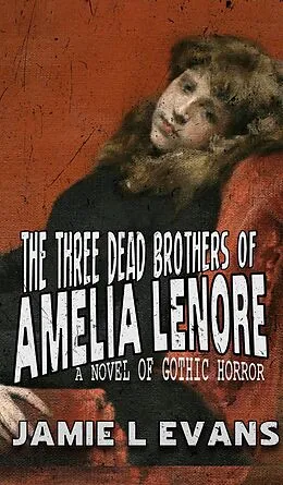 E-Book (epub) The Three Dead Brothers of Amelia Lenore von Jamie Evans