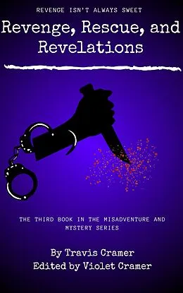 E-Book (epub) Revenge, Rescue, and Revelations (Misadventure and Mystery, #3) von Travis Cramer