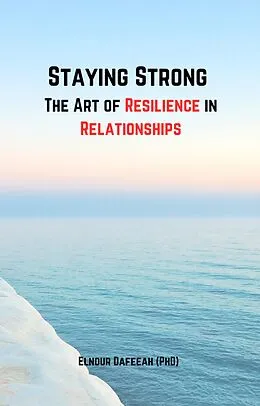 E-Book (epub) Staying Strong The Art of Resilience in Relationships von Elnour Dafeeah