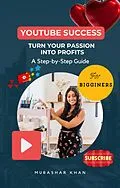 E-Book (epub) Youtube Success: Turn Your Passion into Profit von Mubashar Khan