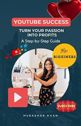 E-Book (epub) Youtube Success: Turn Your Passion into Profit von Mubashar Khan