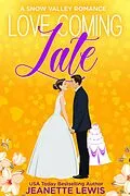 E-Book (epub) Love Coming Late (Jeanette's Snow Valley Romances, #3) von Jeanette Lewis