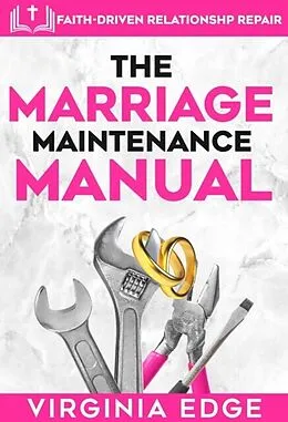 E-Book (epub) Marriage maintenance manual: faith-driven relationship repair von Virginia Edge