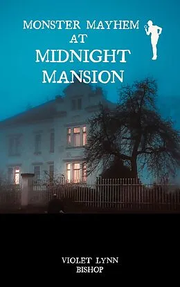 E-Book (epub) Monster Mayhem at Midnight Mansion (Juvenile fiction, #3) von Violet Lynn Bishop