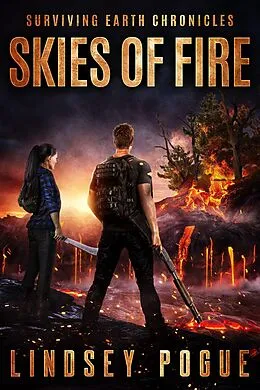 E-Book (epub) Skies of Fire: A Survival Romance (Surviving Earth Chronicles, #1) von Lindsey Pogue
