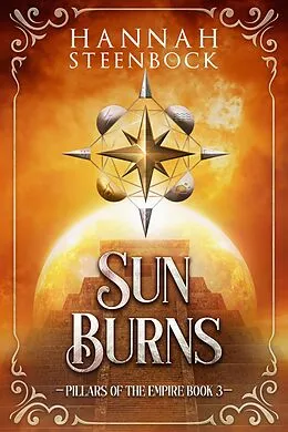 E-Book (epub) Sun Burns (Pillars of the Empire, #3) von Hannah Steenbock