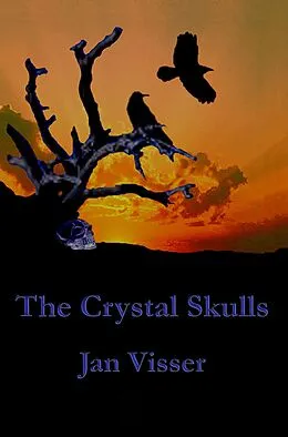 E-Book (epub) The Crystal Skulls (The Revelations Saga, #1) von Jan Visser
