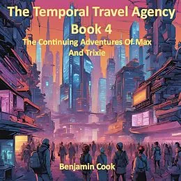 E-Book (epub) The Temporal Travel Agency - Book 4 von Benjamin Cook