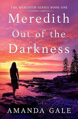 E-Book (epub) Meredith Out of the Darkness (The Meredith Series, #1) von Amanda Gale