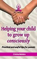 E-Book (epub) Helping Your Child to Grow up Consciously (Zen Attitude) von Cristina Rebiere