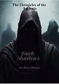 E-Book (epub) Dark Shadows (The Chronicles of the Ancients, #2) von Jon-Robert Williams