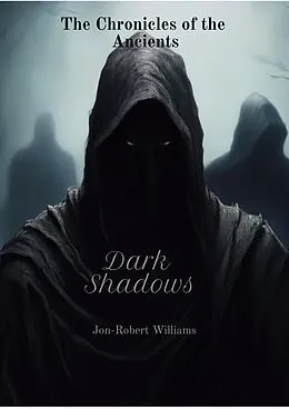 E-Book (epub) Dark Shadows (The Chronicles of the Ancients, #2) von Jon-Robert Williams