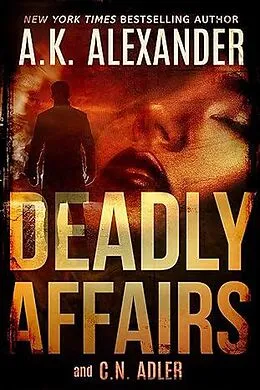 E-Book (epub) Deadly Affairs (A Holly Jennings Thriller, #4) von Ak Alexander