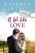 E-Book (epub) A Lot Like Love (Military Matchmaker, #10) von Kathryn Cantrell