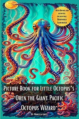 E-Book (epub) Picture Book for Little Octopus's - Oren the Giant Pacific Octopus Wizard (Picture Books, #12) von Marcella Gucci