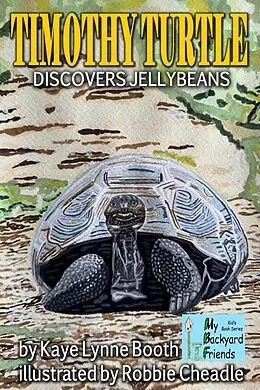 E-Book (epub) Timothy Turtle Discovers Jellybeans (My Backyard Friends) von Kaye Lynne Booth