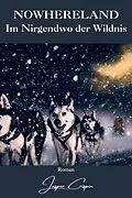 E-Book (epub) Nowhereland - Im Nirgendwo der Wildnis von Jasper Crispin