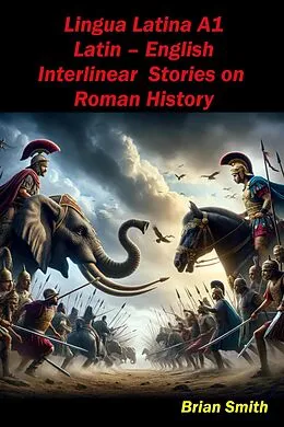 E-Book (epub) Lingua Latina Latin - English Interlinear Stories on Roman History (Latin Interlinear Easy Readers, #2) von Brian Smith