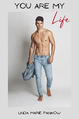 E-Book (epub) You Are My Life (Tankow Clan Series, #3) von Linda Marie Pankow
