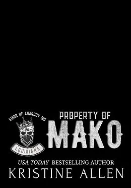 E-Book (epub) Property of Mako (Kings of Anarchy MC: Louisiana, #1) von Kristine Allen