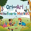 E-Book (epub) Ori and Ari & the Faerie Market von Drew Gilvary, Stephany Victorine