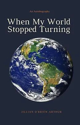 E-Book (epub) When My World Stopped Turning: An Autobiography von Jillian O'Brien-Arthur