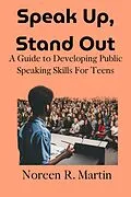 E-Book (epub) Speak Up, Stand Out: A Guide to Developing Public Speaking Skills for Teens von Noreen R. Martin