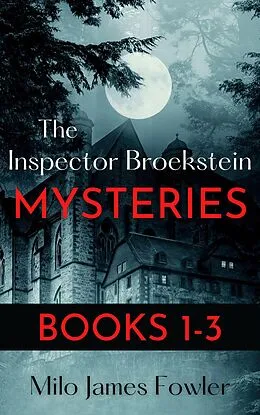 E-Book (epub) The Inspector Broekstein Mysteries: Books 1-3 von Milo James Fowler