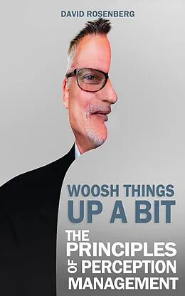 E-Book (epub) Woosh Things Up A Bit: The Principles of Perception Management von David Rosenberg
