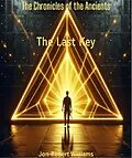 E-Book (epub) The Last Key (The Chronicles of the Ancients, #3) von Jon-Robert Williams