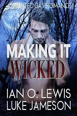 E-Book (epub) Making It Wicked (The Making It Series, #8) von Ian O. Lewis, Luke Jameson