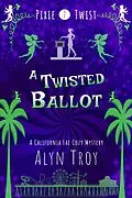 E-Book (epub) A Twisted Ballot (Pixie Twist Collections, #7) von Alyn Troy