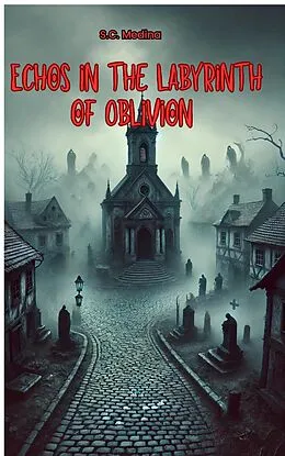 E-Book (epub) Echos in the Labyrinth of Oblivion (Cuentos cortos, #3) von S. C. Medina