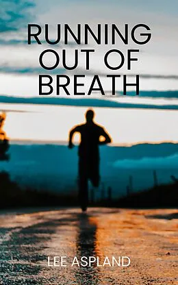 E-Book (epub) Running out of Breath von Lee Aspland