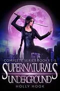 E-Book (epub) The Supernaturals Underground Series Boxset [Books 1-5] von Holly Hook