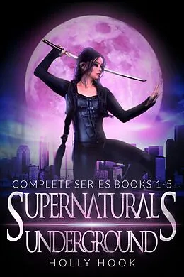 E-Book (epub) The Supernaturals Underground Series Boxset [Books 1-5] von Holly Hook