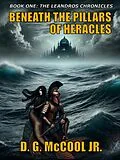 E-Book (epub) Beneath the Pillars of Heracles (The Leandros Chronicles) von D. G. McCool