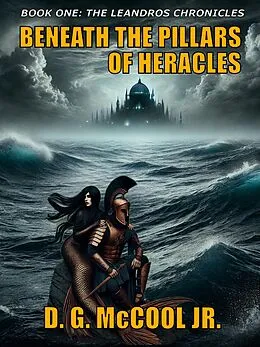 E-Book (epub) Beneath the Pillars of Heracles (The Leandros Chronicles) von D. G. McCool
