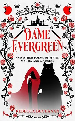 E-Book (epub) Dame Evergreen, And Other Poems of Myth, Magic, and Madness von Rebecca Buchanan
