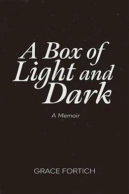 E-Book (epub) A Box of Light and Dark von Grace Fortich