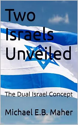 E-Book (epub) Two Israels Unveiled (Israel's Prophetic Journey, #1) von Michael Maher