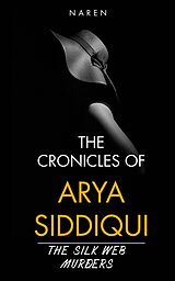 eBook (epub) The Silk Web Murders (The Chronicles of Arya Siddiqui, #4) de Naren Ch