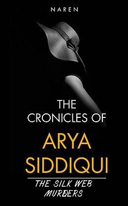 eBook (epub) The Silk Web Murders (The Chronicles of Arya Siddiqui, #4) de Naren Ch