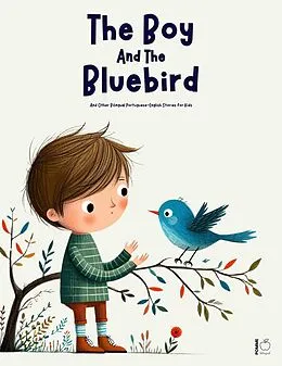 E-Book (epub) The Boy And The Bluebird And Other Bilingual Portuguese-English Stories for Kids von Pomme Bilingual
