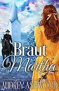 E-Book (epub) Braut Martha (Die Unerwünschten, #2) von Audrey Ashwood
