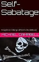 E-Book (epub) Self-Sabotage: Recognize and Change Self Destructive Behavior von Michael Campbell
