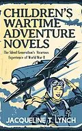 E-Book (epub) Children's Wartime Adventure Novels von Jacqueline T. Lynch